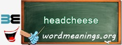 WordMeaning blackboard for headcheese